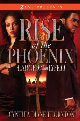 Rise of the Phoenix: Larger Than Lyfe II by Thornton, Cynthia Diane