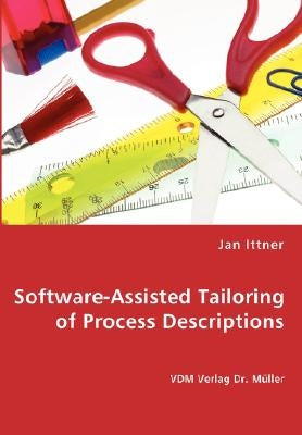 Software-Assisted Tailoring of Process Descriptions by Ittner, Jan