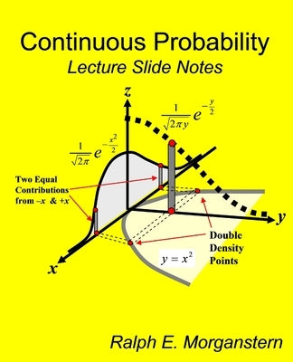 Continuous Probability: Lecture Slide Notes by Morganstern, Ralph E.