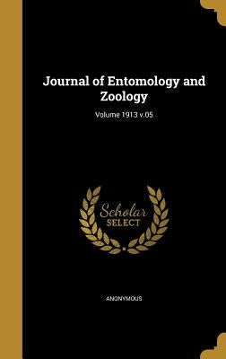 Journal of Entomology and Zoology; Volume 1913 v.05 by Anonymous