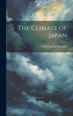 The Climate of Japan by Kishodai, Tokyo Kanku