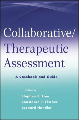 Collaborative / Therapeutic Assessment: A Casebook and Guide by Finn, Stephen E.