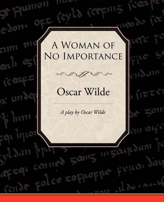 A Woman of No Importance by Wilde, Oscar
