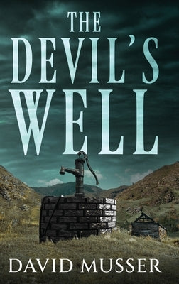 The Devil's Well by Musser, David