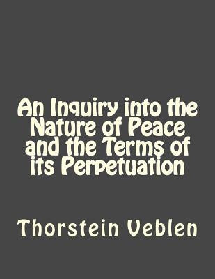 An Inquiry into the Nature of Peace and the Terms of its Perpetuation by Duran, Jhon