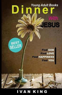 Young Adult Books: Dinner With Jesus [Young Adult Books] by King, Ivan