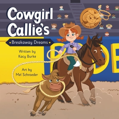 Cowgirl Callie's Breakaway Dreams by Schroeder, Mel