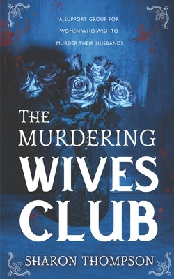 The Murdering Wives Club: A gripping historical mystery, where women take charge and strive for power. by Thompson, Sharon
