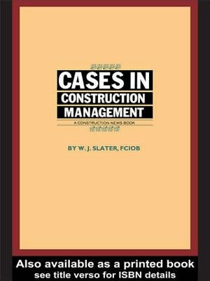 Cases in Construction Management by Slater, W. J.