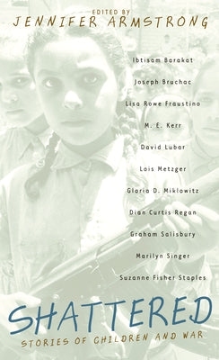 Shattered: Stories of Children and War by Armstrong, Jennifer