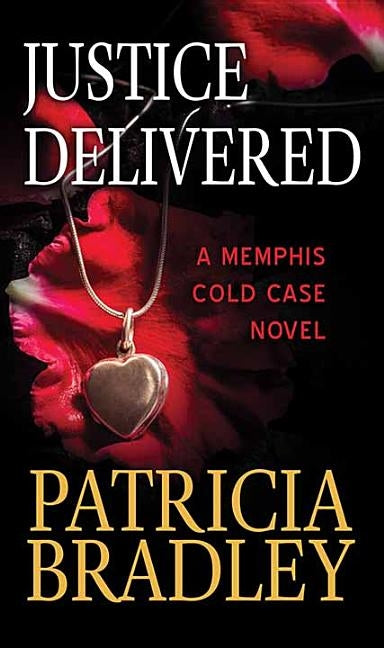 Justice Delivered: A Memphis Cold Case Novel by Bradley, Patricia