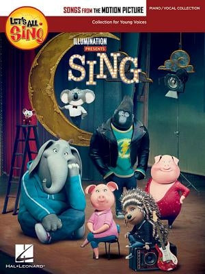 Let's All Sing Songs from the Motion Picture Sing: Collection for Young Voices by Hal Leonard Corp