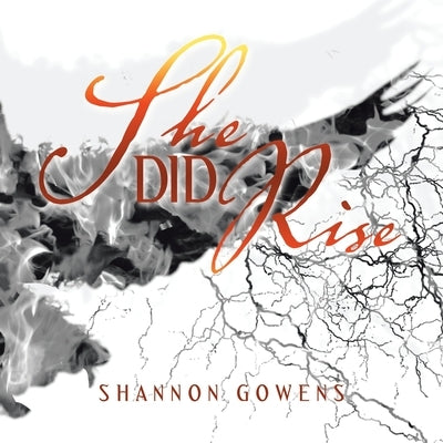 She Did Rise by Gowens, Shannon