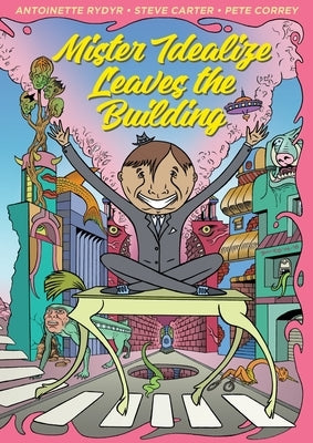 Mister Idealize Leaves the Building by Correy, Pete