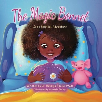 The Magic Bonnet: Zoe's Hospital Adventure by Jacobs Pratt, Nekaiya