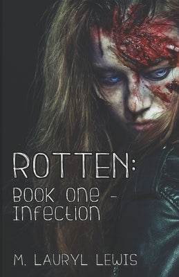 Rotten: Book One - Infection by Lewis, M. Lauryl