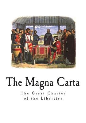 The Magna Carta: The Great Charter of the Liberties by Of Canterbury, Archbishop
