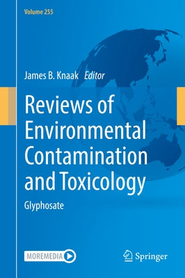 Reviews of Environmental Contamination and Toxicology Volume 255: Glyphosate by Knaak, James B.