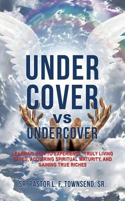 Under Cover vs Undercover by Townsend, Pastor L. F., Sr. Sr.
