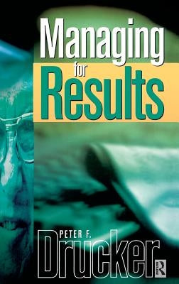 Managing For Results by Drucker, Peter