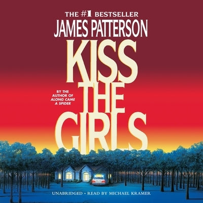 Kiss the Girls by Patterson, James