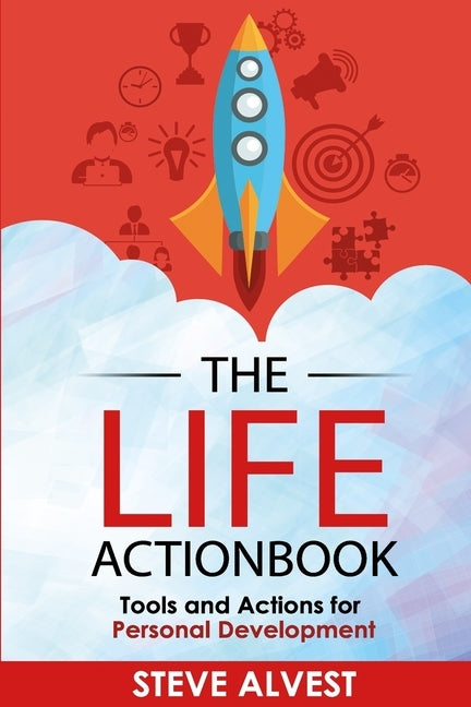 The Life Actionbook: Tools and Actions for Personal Development by Alvest, Steve