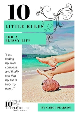 10 Little Rules for a Blissy Life by Pearson, Carol