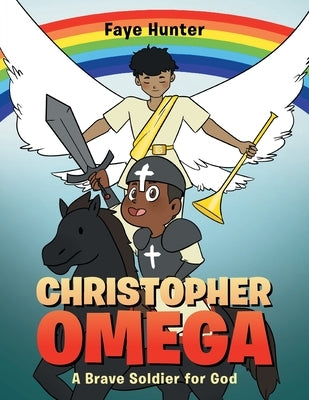 Christopher Omega: A Brave Soldier for God by Hunter, Faye