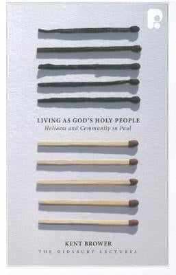 Living as God's Holy People by Brower, Kent
