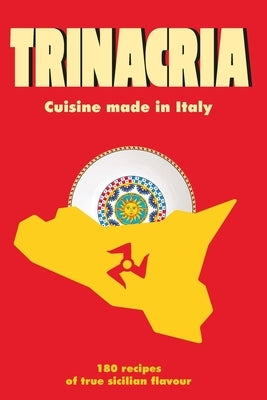 Trinacria: 180 recipes of true sicilian flavour by Corallo, Alessio