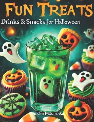 Fun Treats: Drinks & Snacks for Halloween by Pysarenko, Andrii