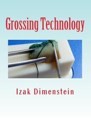 Grossing Technology: A Guide for Biopsies and Small specimens by Dimenstein, Izak B.