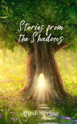 Stories from the Shadows by Sterling, Micah