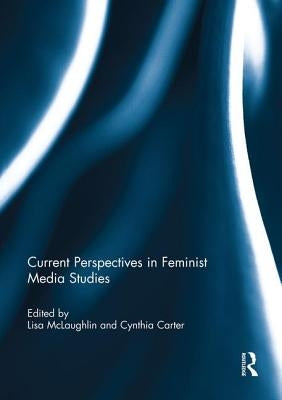 Current Perspectives in Feminist Media Studies by McLaughlin, Lisa