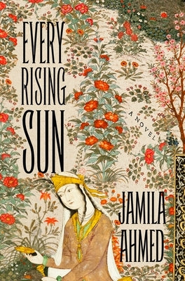 Every Rising Sun by Ahmed, Jamila