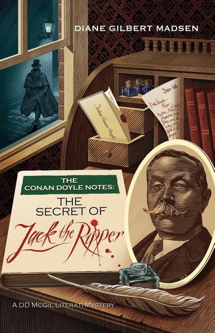 The Conan Doyle Notes: The Secret of Jack the Ripper by Madsen, Diane Gilbert