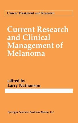 Current Research and Clinical Management of Melanoma by Nathanson, Larry