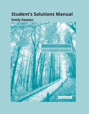 Student Solutions Manual for Beginning Algebra by Lial, Margaret