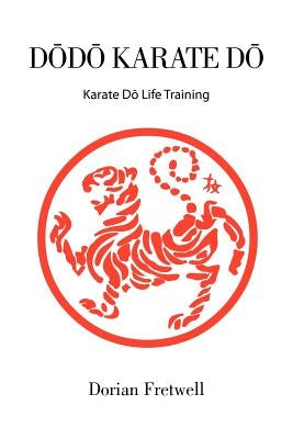 D D Karate D: Karate D Life Training by Fretwell, Dorian