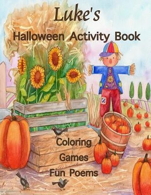 Luke's Halloween Activity Book: (Personalized Book for Children), Games: mazes, connect the dots, coloring, & poems, Large Print One-Sided: Use marker by Publishing, Florabella