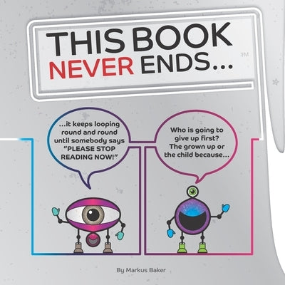 This Book Never Ends...: It just goes On 'N' On by Baker, Markus