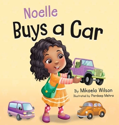 Noelle Buys a Car: A Story About Earning, Saving and Spending Money for Kids Ages 2-8 by Wilson, Mikaela