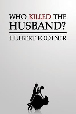 Who Killed the Husband? (an Amos Lee Mappin Mystery) by Footner, Hulbert