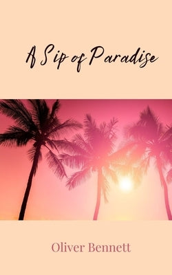 A Sip of Paradise by Bennett, Oliver