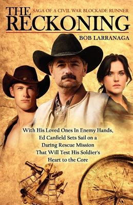The Reckoning: Saga of a civil war blockade runner by Larranaga, Bob