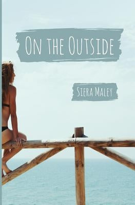 On the Outside by Maley, Siera