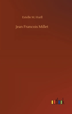 Jean Francois Millet by Hurll, Estelle M.