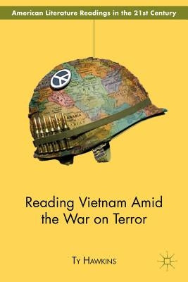 Reading Vietnam Amid the War on Terror by Hawkins, T.