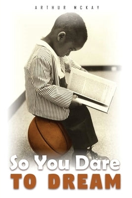 So You Dare To Dream by McKay, Arthur