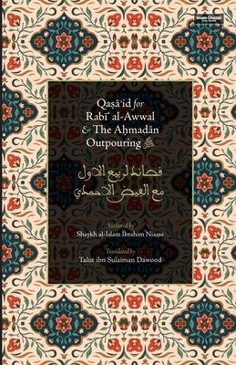 Qasa'id for Rabi' al-Awwal & The Ahmadan Outpouring by Niasse, Shaykh Al-Islam Ibrahim